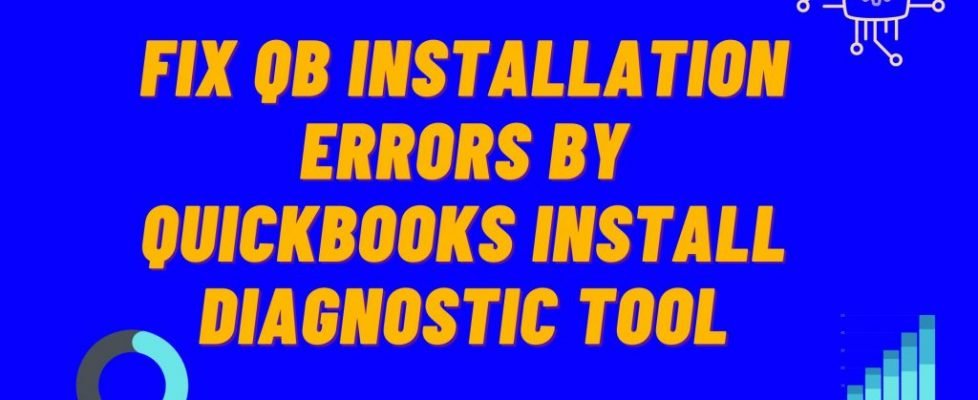 Fix QB Installation Errors by Quickbooks Install Diagnostic Tool