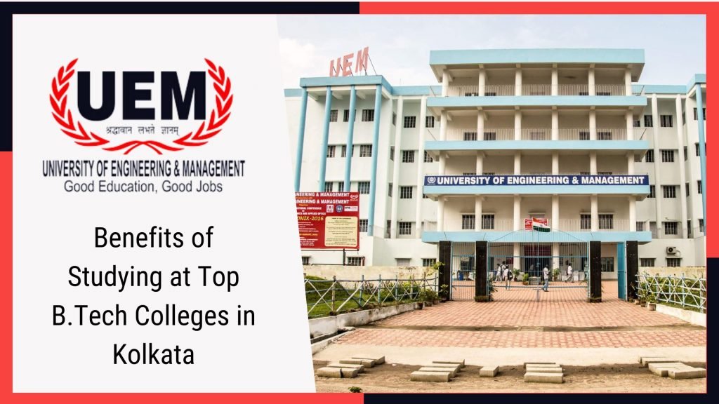 Benefits of Studying at Top B.Tech Colleges in Kolkata