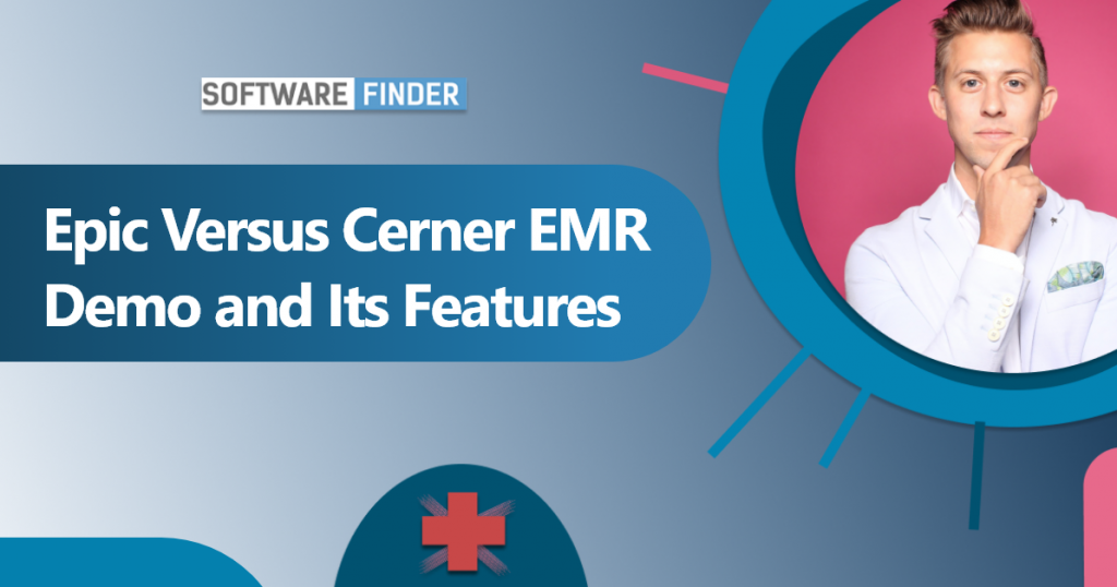 Epic Versus Cerner EMR Demo and Its Features?