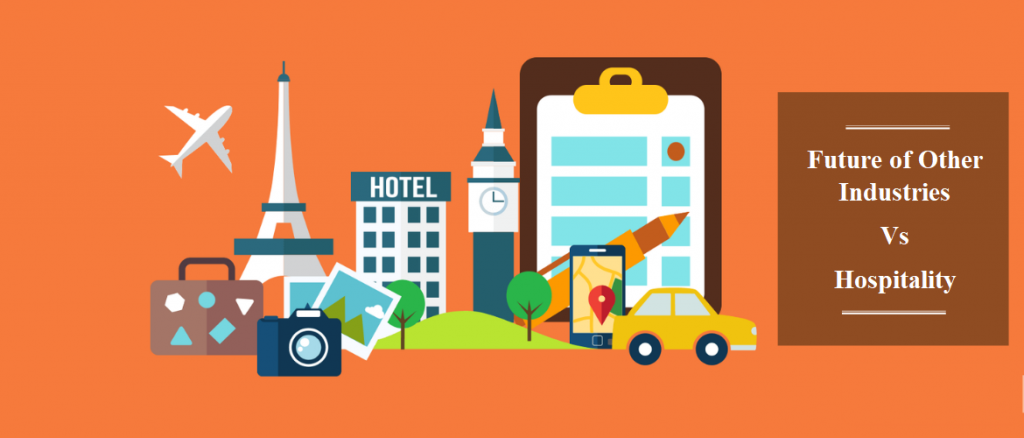 Comparison & Analysis of the Future of Other Industries Vs Hospitality