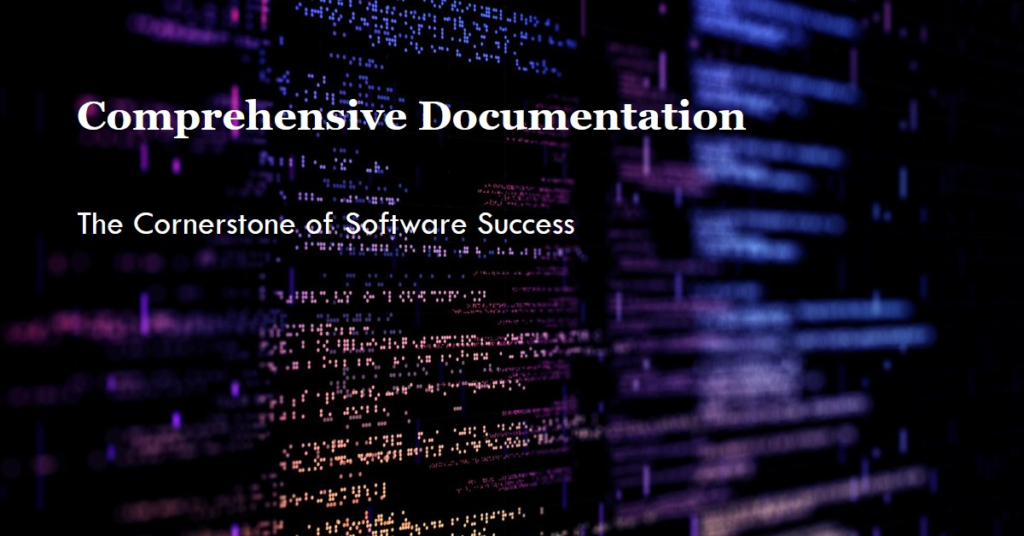 The Cornerstone of Software Success: Comprehensive Documentation