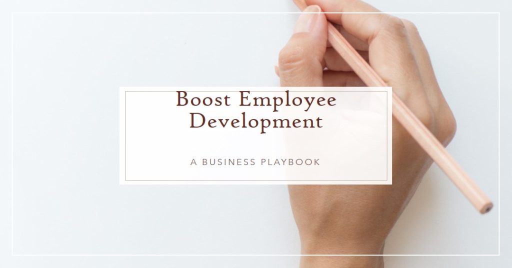 A Business Playbook: Use a Training Matrix and Performance Goals to Boost Employee Development.